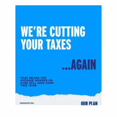 Graphic that says We're cutting you taxes again. That means the average worker on £35k will save £900 this year.